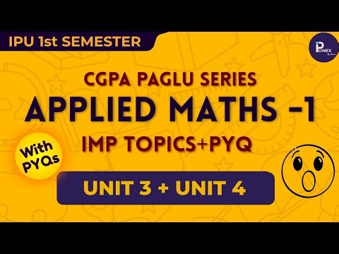 APPLIED MATHS UNIT 3+4 | IMPORTANT TOPICS + PYQs | SURESHOT TOPICS | IPUNEX | NEXERA | GGSIPU