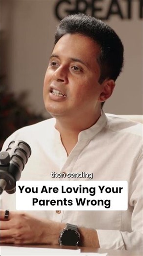 You Are Loving Your Parents Wrong