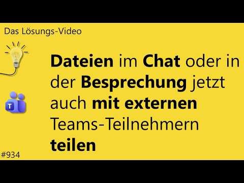 Das Lösungsvideo Nr. 934: Dateien im Chat/in Besprechungen auch mit externen Teilnehmern teilen