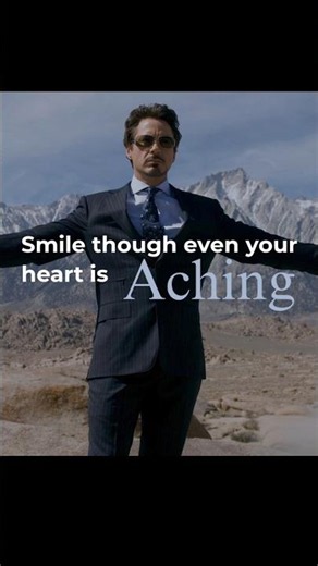 Smile though even your heart is Aching | Robert Downey Jr