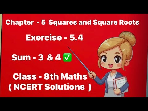 Class 8 Maths Chapter 5 | Squares & Square Roots | Exercise 5.4 Q3 & Q4 Explained Step by Step#maths