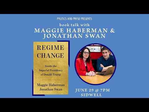 Author Talk: Maggie Haberman and Jonathan Swan — Regime Change- with Tim Alberta