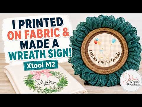 How to Use xTool M2 to Print and Cut Custom Fabric & Wreath Signs Like a Pro