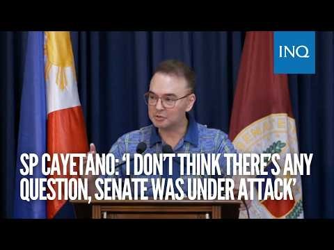 SP Cayetano: ‘I don’t think there’s any question, Senate was under attack’