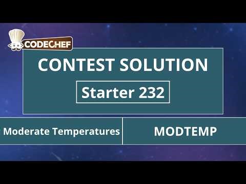 Moderate Temperatures | MODTEMP | Starter 232 | CodeChef Official Solution