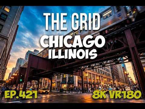 Ep.421 Wabash Avenue: Chicago’s Multi-Level Urban Grid & The Elevated Rail System 8K VR180 3D