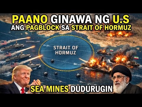 PAANO GAGAWIN ng AMERICA ANG PAGBLOCK sa STRAIT of HORMUZ AT PAGTANGGAL ng SEA MINES ng IRAN