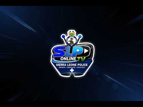 WELCOME TO THE SIERRA LEONE POLICE ONLINE TV