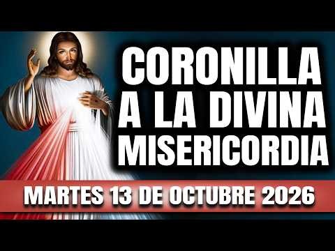 CORONILLA A LA DIVINA MISERICORDIA DE HOY MARTES 13 DE OCTUBRE 2026 - EL SANTO ROSARIO DE HOY