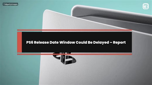 PS6 Release Date Window Could Be Delayed – Report