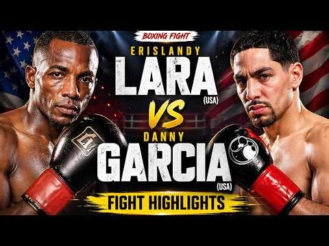 #Erisland Lara (USA) vs Danny Garcia (USA) | Boxing Fight Highlights#boxing