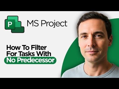 How to Filter for Tasks with No Predecessor in Microsoft Project (2026 Full Guide)