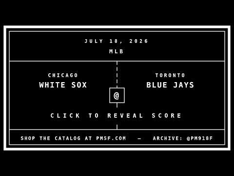Chicago White Sox [CHW] @ Toronto Blue Jays [TOR] | MLB Final Box Score | JULY 18, 2026