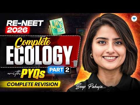 RE-NEET 2026: Complete Ecology (PART 2) | With PYQ's | Complete Revision | Seep Pahuja