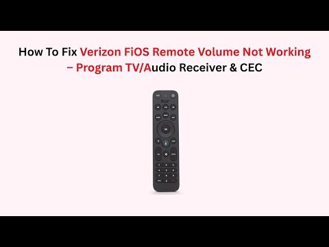 How To Fix Verizon FiOS Remote Volume Not Working – Program TV/Audio Receiver & CEC