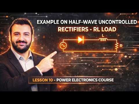 Example on Half-Wave Uncontrolled Rectifiers – RL Load - Lesson 10 - Power Electronics Course