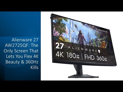 Alienware 27 AW2725QF: The Only Screen That Lets You Flex 4K Beauty & 360Hz Kills