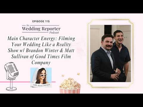 115. Filming Your Wedding Like a Reality Show: Brandon Winter & Matt Sullivan of Good Times Film Co