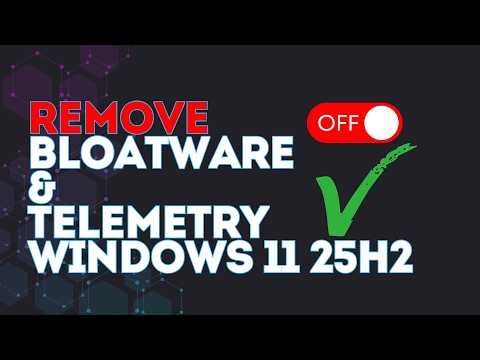 Windows 11 25H2 Debloat Guide: Remove Bloatware & Disable Telemetry