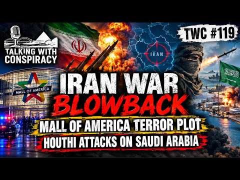 TWC #119 Iran War Blowback, Mall of America Terror Plot, Houthi Attacks on Saudi Arabia
