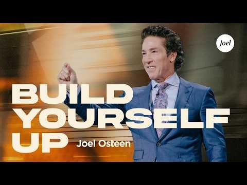 Build Yourself Up | Joel Osteen
