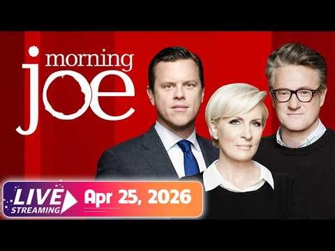 MSNBC Live : Morning Joe : Weekend 4/25/2026 | MS NOW News Trump Today APR 25, 2026
