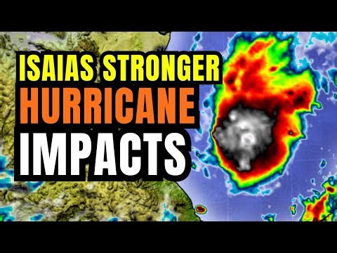 Hurricane Impacts coming as Isaias gets Stronger...