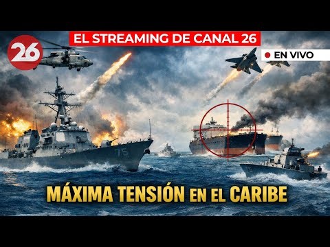 🚨MÁXIMA TENSIÓN EN EL CARIBE: Despliegue militar y persecuciones | El streaming de Canal 26 en vivo