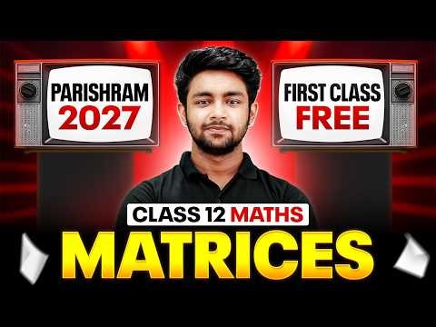 Matrices Class 12 | 1st FREE Class of Parishram 2027 | Class 12 Maths Chapter 3 By Uday Sir