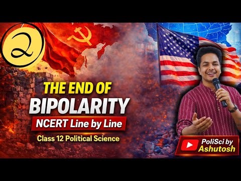 Class 12 Political Science | Part 2 - The End Of Bipolarity | Contemporary World Politics | NCERT