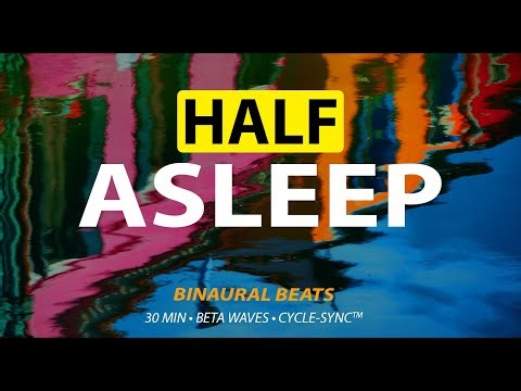 Half-Asleep | 20-30 Hz Beta Waves | Cycle-Sync™ | 30-Minute Session