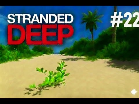 Stranded Deep No Commentary Gameplay EP-22