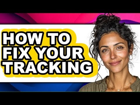 How to Fix Your Tracking - Easy Guide