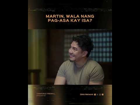 Taskforce Firewall: Martin, wala nang pag-asa kay Isa? | Episode 63