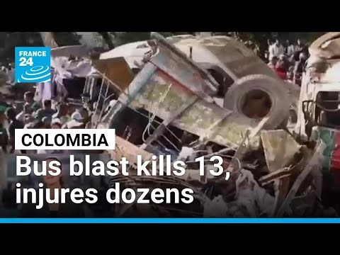 Bus blast in Colombia kills 13 amid rising violence • FRANCE 24 English