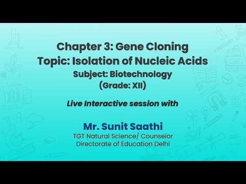 NCERT Chapter 3: Gene Cloning Topic: Isolation of Nucleic Acids Biotechnology (Grade: XII) Live