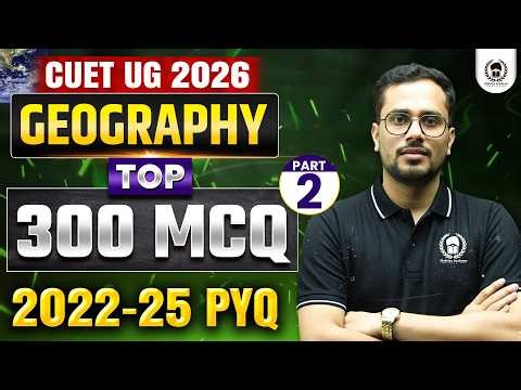 CUET 2026 Geography | Top 300 PYQ Part 02 | cuet 2026 crash course | Umeed Phase-2 | Shiw Mohan Sir