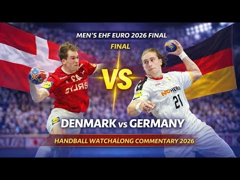 Denmark vs Germany Live Men's EHF Final EURO 2026 Handball Watchalong Commentary 2026