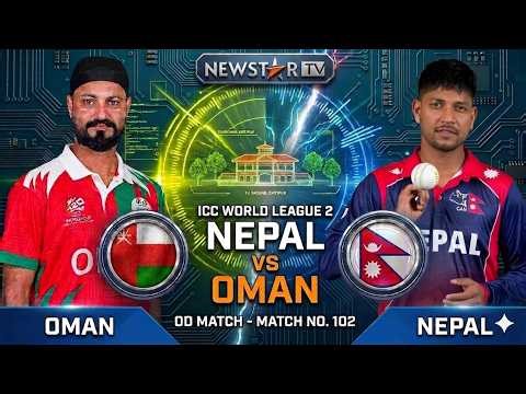 NEPAL VS OMAN | MATCH 102 | LIVE SCORE AND COMMENTARY | ICC Men's Cricket World Cup League 2 |