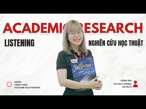 IELTS Listening chủ đề Academic Research (Nghiên cứu học thuật)| IELTS FIGHTER