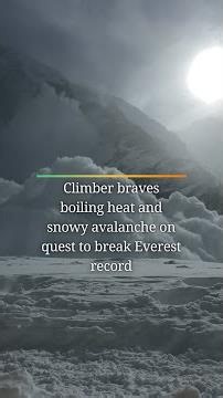 Climber braves boiling heat and snowy avalanche on quest to break Everest record