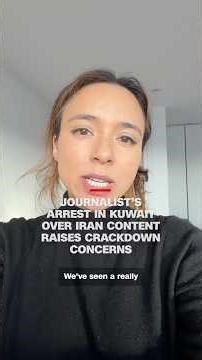 Journalist’s arrest in Kuwait over Iran content raises crackdown concerns