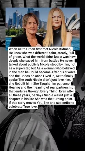 Keith Urban Says Nicole Kidman Changed His Life in Ways No One Saw