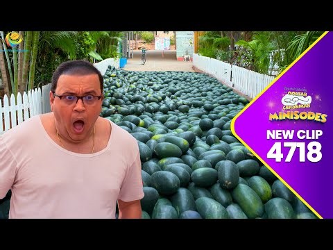 #Newepisode - 4718 - Kisne Bheje Honge Itne तरबूज? | Taarak Mehta ka Ooltah Chashmah