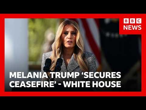 White House says Melania Trump brokers truce for Ukraine city 'on brink of disaster' | BBC News
