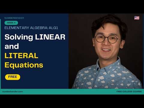 Solving Linear & Literal Equations | Elementary Algebra Week 4 | Free College Course | Numberbender