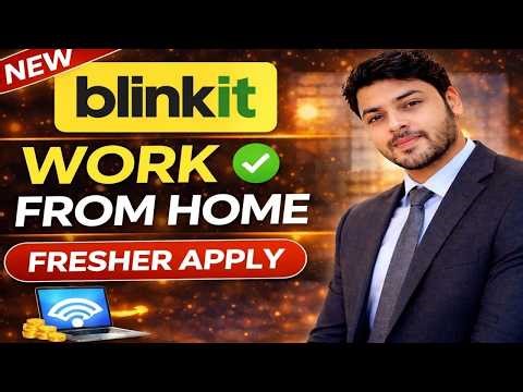 Blinkit Work From Home Jobs 2026 | Open for All - Latest Job Vacancy