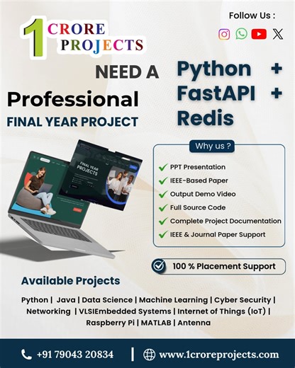 🚀 Need a Professional Final Year Project? Level up your skills with Python FastAPI Redis ⚡💻 🎯 Why choose 1 Crore Projects? ✅ Full Source Code ✅ IEEE-Based Paper & Journal Support ✅ PPT Presentation & Demo Video ✅ Complete Project Documentation ✅ 100% Placement Support 📌 Available Domains: Python | Java | Data Science | Machine Learning | Cyber Security | IoT | VLSI | MATLAB & more 📞 Contact: 91 79043 20834 🌐 www.1croreprojects.com #FinalYearProject #FastAPI #PythonProjects #EngineeringStud