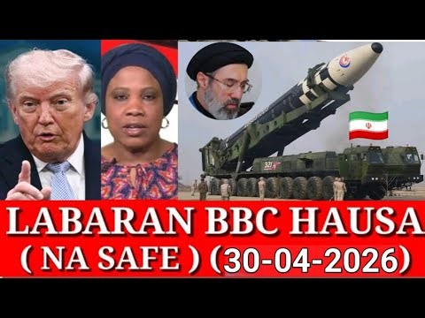 ‎BBC HAUSA LABARAN YAU NA SAFE 30/04/2026 #bbc Hausa Shirin safe #Iran🇮🇷 #Israel🇮🇱