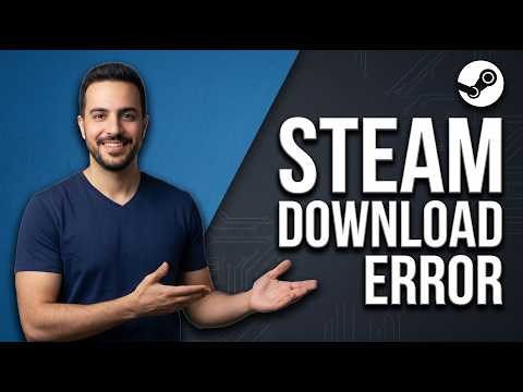 Steam Download Error (Easy Fix Guide)